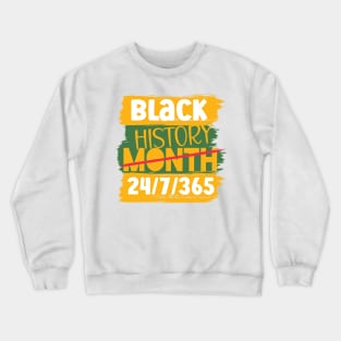 Black History Month 24/7/365 african american Crewneck Sweatshirt